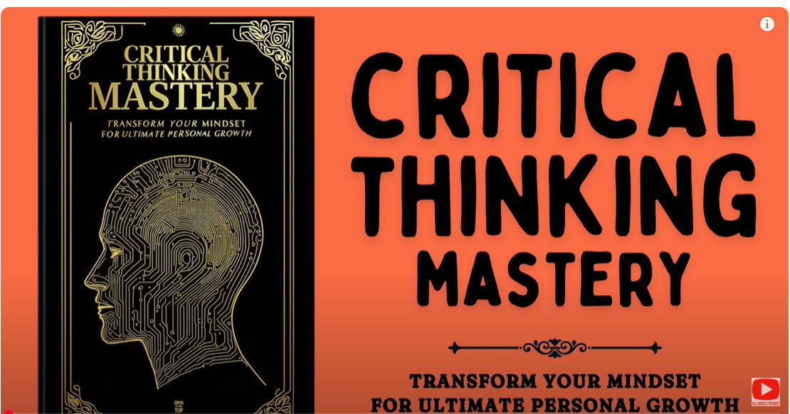 Critical Thinking Mastery: Transform Your Mindset for Ultimate Personal Growth (Audiobook)